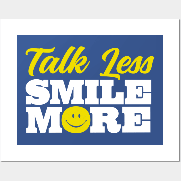 Talk Less Smile More Wall Art by DetourShirts